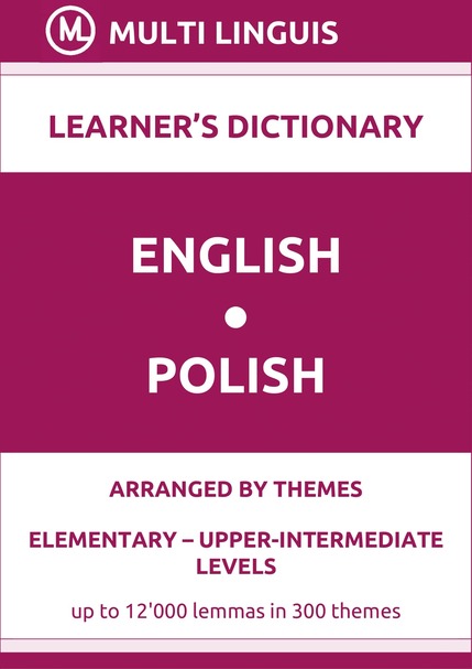 English-Polish (Theme-Arranged Learners Dictionary, Levels A1-B2) - Please scroll the page down!